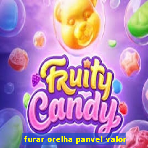 furar orelha panvel valor